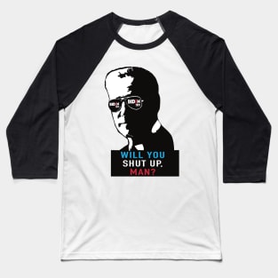 Will You Shut Up Man? Baseball T-Shirt